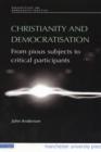 Image for Christianity and democratisation  : from pious subjects to critical participants