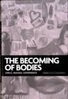 Image for The becoming of bodies  : girls, images, experience