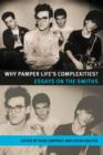 Image for Why pamper life&#39;s complexities?  : essays on the Smiths