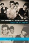 Image for Why pamper life&#39;s complexities?  : essays on The Smiths