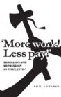 Image for &#39;More work! Less pay!&#39;  : rebellion and repression in Italy, 1972-7