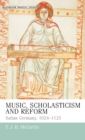 Image for Music, scholasticism and reform  : Salian Germany 1024-1125