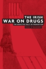 Image for The Irish war on drugs  : the seductive folly of prohibition