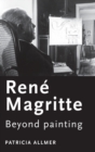 Image for Renâe Magritte  : beyond painting