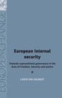 Image for European internal security  : towards supranational governance in the area of freedom, security and justice
