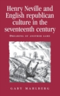 Image for Henry Neville and English Republican Culture in the Seventeenth Century