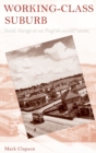 Image for Working–Class Suburb : Social Change on an English Council Estate, 1930–2010