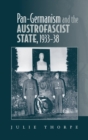 Image for Pan–Germanism and the Austrofascist State, 1933–38