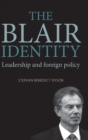 Image for The Blair identity  : leadership and foreign policy