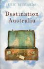 Image for Destination Australia  : migration to Australia since 1901