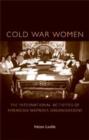 Image for Cold War women  : the international activities of American women&#39;s organisations