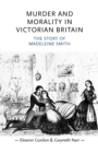 Image for Murder and Morality in Victorian Britain