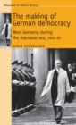 Image for The making of German democracy  : West Germany during the Adenauer era, 1945-65