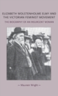 Image for Elizabeth Wolstenholme Elmy and the Victorian feminist movement  : the biography of an insurgent woman