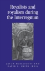 Image for Royalists and Royalism During the Interregnum