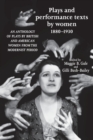 Image for Plays and performance texts by women, 1880-1930  : an anthology of plays by British and American women from the Modernist period