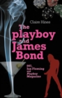 Image for The Playboy and James Bond : 007, Ian Fleming and Playboy Magazine