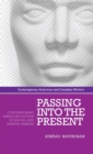 Image for Passing into the present  : contemporary American fiction of racial and gender passing