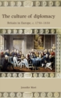 Image for The culture of diplomacy  : Britain in Europe, c. 1750-1830
