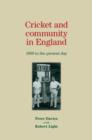 Image for Cricket and community in England  : 1800 to the present day