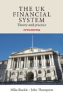 Image for The UK financial system  : theory and practice