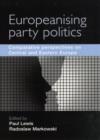 Image for Europeanising Party Politics : Comparative Perspectives on Central and Eastern Europe