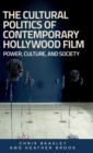 Image for The cultural politics of contemporary Hollywood film  : power, culture, and society