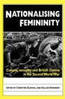 Image for Nationalising femininity  : culture, sexuality and British cinema in the Second World War