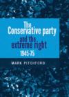 Image for The Conservative Party and the extreme right, 1945-75