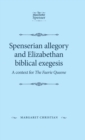 Image for Spenserian Allegory and Elizabethan Biblical Exegesis : A Context for the Faerie Queene