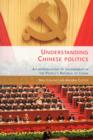 Image for Understanding Chinese politics  : an introduction to government in the People&#39;s Republic of China