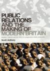 Image for Public relations and the making of modern Britain  : Stephen Tallents and the birth of a progressive media profession