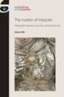 Image for The matter of miracles  : Neapolitan baroque architecture and sanctity