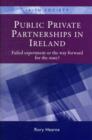 Image for Public Private Partnerships in Ireland : Failed Experiment or the Way Forward?