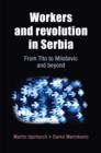 Image for Workers and revolution in Serbia  : from Tito to Miloéseviâc and beyond