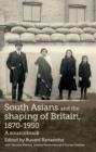 Image for South Asians and the shaping of Britain, 1870-1950  : a sourcebook