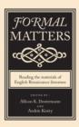 Image for Formal matters  : reading the materials of English Renaissance literature
