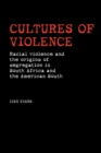 Image for Cultures of violence  : racial violence and the origins of segregation in South Africa and the American South