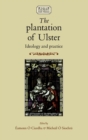 Image for The Plantation of Ulster : Ideology and Practice