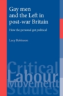 Image for Gay Men and the Left in Post-War Britain