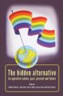 Image for The Hidden Alternative : Co-Operative Values, Past, Present and Future