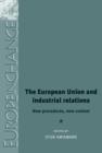Image for The European Union and industrial relations  : new procedures, new context
