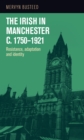 Image for The Irish in Manchester c.1750-1921  : resistance, adaptation and identity