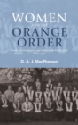 Image for Women and the Orange Order  : female activism, diaspora and empire in the British world, 1850-1940