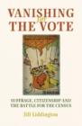 Image for Vanishing for the vote  : suffrage, citizenship and the battle for the Census