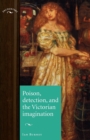 Image for Poison, detection, and the Victorian imagination