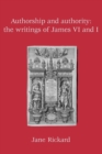 Image for Authorship and Authority : The Writings of James vi and I