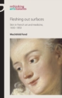 Image for Fleshing out surfaces  : skin in french art and medicine, 1650-1850