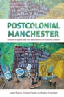 Image for Postcolonial Manchester  : diaspora space and the devolution of literary culture