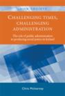 Image for Challenging times, challenging administration  : the role of public administration in producing social justice in Ireland